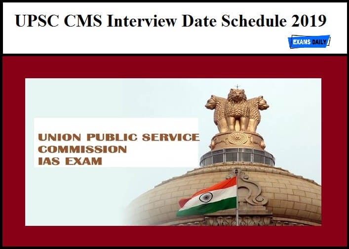 UPSC CMS Interview Date Schedule 2019
