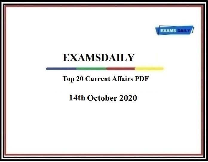 Top 20 Current Affairs of 14th October 2020 PDF
