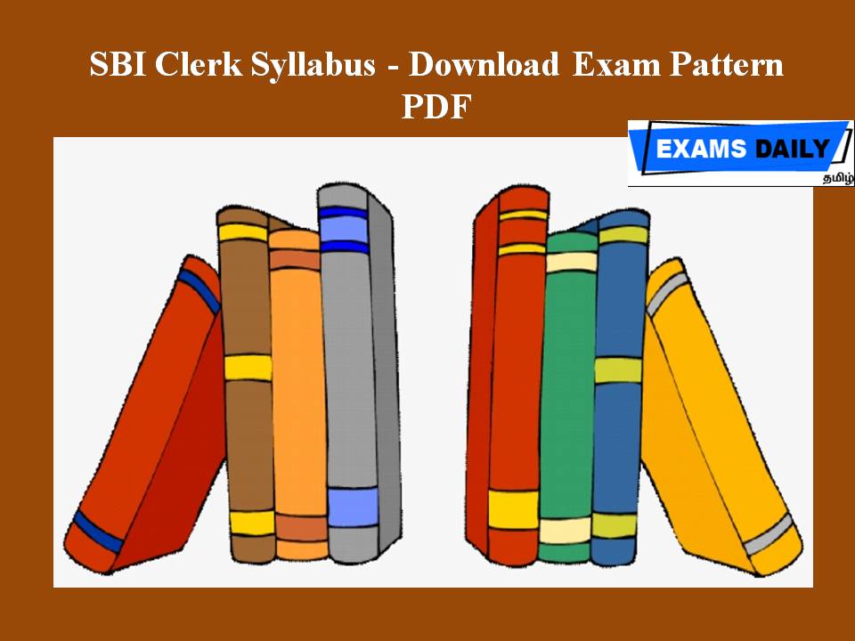 SBI Clerk Syllabus - Download Exam Pattern PDF