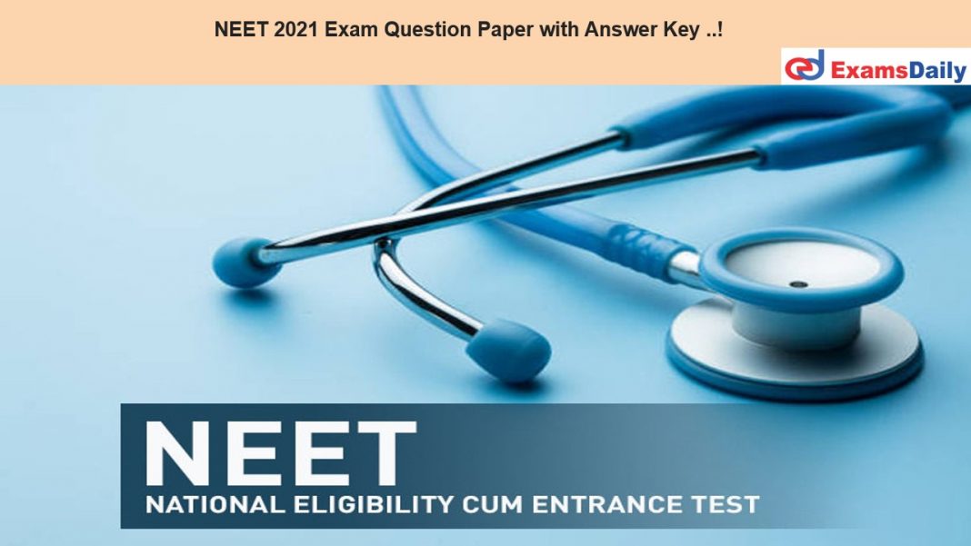 NEET 2021 Exam Question Paper with Answer Key ..!