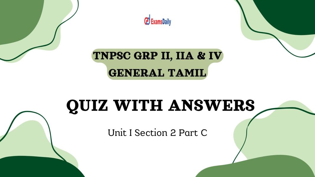 TNPSC Group II, IIA & IV General Tamil  Quiz with Answer || Unit I   Section 2 Part C  - PDF Download…!!