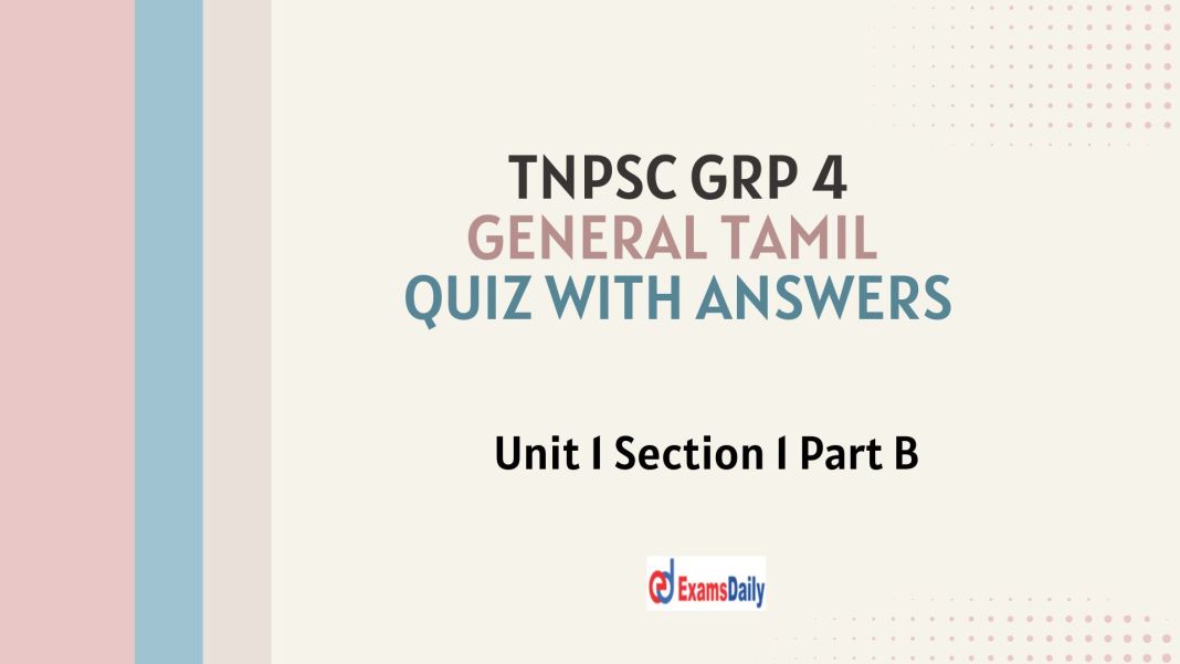 TNPSC Grp 4 general tamil quiz with ansers TNPSC Group 4 General Tamil Quiz with Answer || Unit I Section 1 Part B - PDF Download…!!