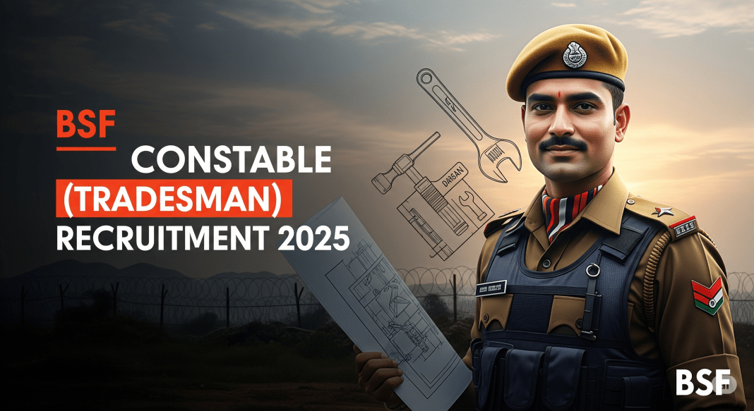 BSF (Border Security Force) Constable (Tradesman) Recruitment 2025