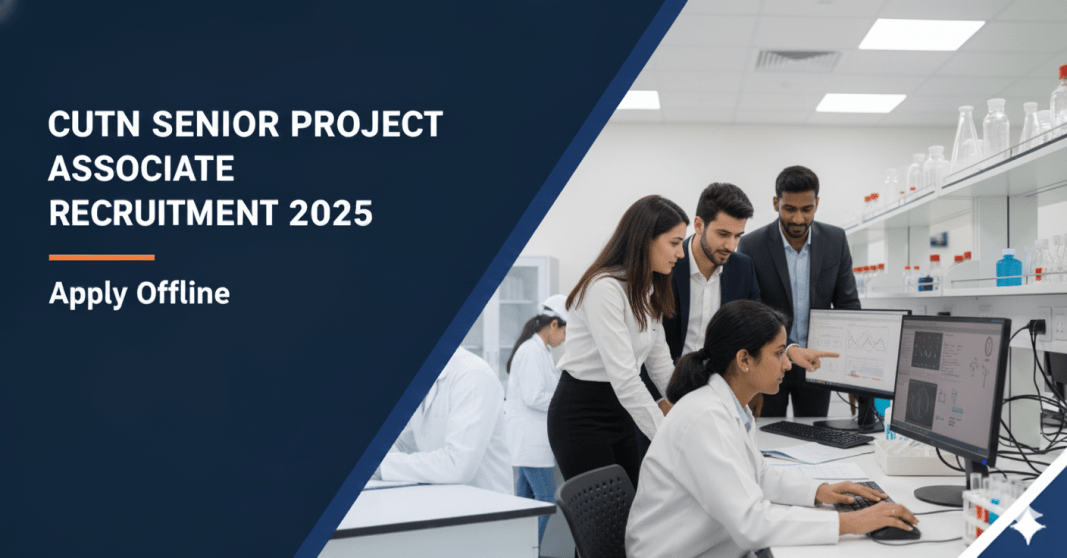 CUTN Senior Project Associate ஆட்சேர்ப்பு 2025 – ₹42,000 சம்பளம் | ஆன்லைனில் விண்ணப்பிக்கவும்