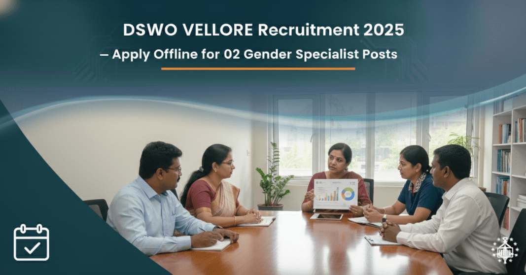 DSWO Vellore Gender Specialist வேலைவாய்ப்பு 2025 – 2 காலியிடங்கள், சம்பளம் ₹21,000