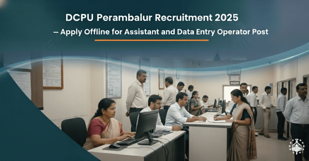 DCPU Perambalur வேலைவாய்ப்பு 2025 – உதவி மற்றும் தரவு உள்ளீட்டு ஆப்பரேட்டர் (Assistant & Data Entry Operator) பணிக்கான அரசு வேலை DCPU Perambalur வேலைவாய்ப்பு 2025 – உதவி மற்றும் தரவு உள்ளீட்டு ஆப்பரேட்டர் (Assistant & Data Entry Operator) பணிக்கான அரசு வேலை