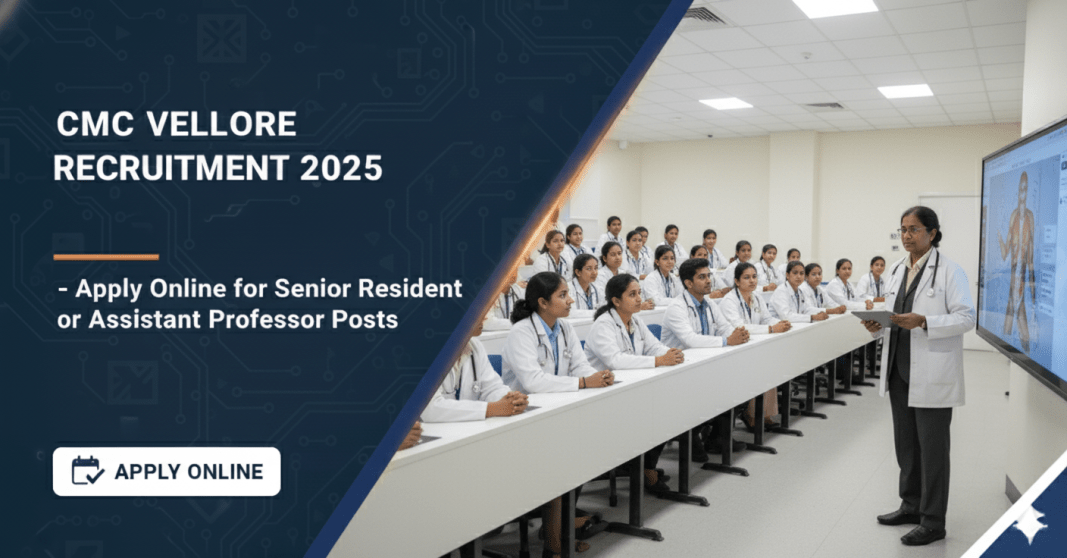 கிரிஸ்திய மருத்துவக் கல்லூரி வெல்லோர் வேலைவாய்ப்பு 2025 -Senior Resident / Assistant Professor | MD/MS தேர்வாளர்கள் விண்ணப்பிக்கலாம்