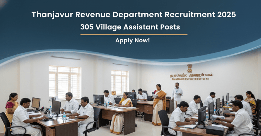 தஞ்சாவூர் வருவாய் துறை ஆட்சேர்ப்பு 2025 – 305 கிராம உதவியாளர் (Village Assistant) பணியிடங்கள் | விண்ணப்பிக்கவும் தஞ்சாவூர் வருவாய் துறை ஆட்சேர்ப்பு 2025 – 305 கிராம உதவியாளர் (Village Assistant) பணியிடங்கள் | விண்ணப்பிக்கவும்