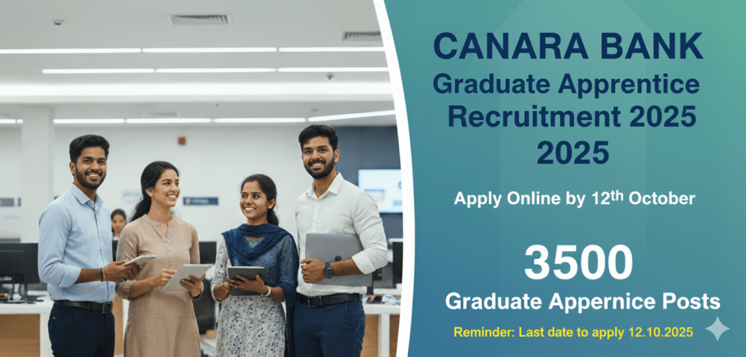 கனரா வங்கி அப்ரெண்டிஸ் 2025 – 3500 பட்டதாரி அப்ரெண்டிஸ் பணியிடங்கள் | ஆன்லைன் விண்ணப்பிக்கவும் | கடைசி தேதி: 12-10-2025