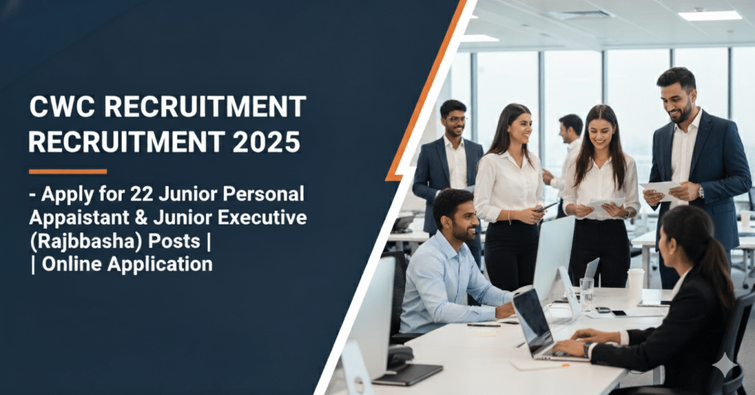 CWC ??????????? 2025 – 22 Junior Personal Assistant & Junior Executive (Rajbhasha) ??????????? | ??????? ?????????? | ????? ????: 15.11.2025