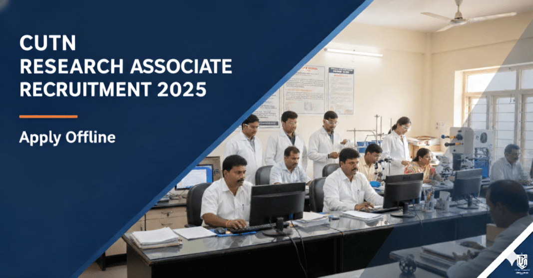 மத்திய தமிழ்நாடு பல்கலைக்கழகம் (CUTN) வேலைவாய்ப்பு 2025 – Research Associate பணியிடங்கள் | மாத சம்பளம் ₹47,000 வரை