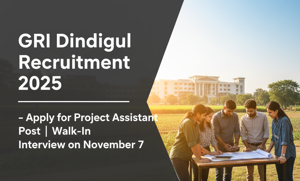 GRI திண்டுக்கல் வேலைவாய்ப்பு 2025 | காந்திகிராம் கிராமியப் பல்கலைக்கழகத்தில் Project Assistant வேலை – நேர்காணல் 07 நவம்பர் 2025 GRI திண்டுக்கல் வேலைவாய்ப்பு 2025 | காந்திகிராம் கிராமியப் பல்கலைக்கழகத்தில் Project Assistant வேலை – நேர்காணல் 07 நவம்பர் 2025
