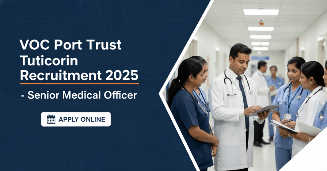 VOC Port Trust Tuticorin ???????????? 2025 – Senior Medical Officer ??????????? | ???????? ????????????????