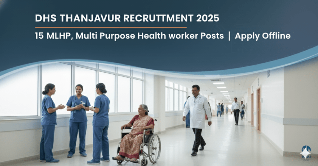DHS தஞ்சாவூர் வேலைவாய்ப்பு 2025 – 15 MLHP, Multi Purpose Health Worker பணியிடங்கள்