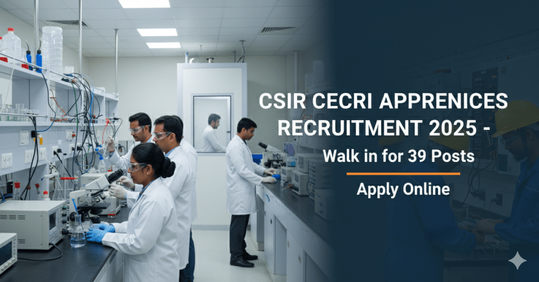 CSIR CECRI ஆட்சேர்ப்பு 2025 | 39 பயிற்சி பணியிடங்கள் | ITI, Diploma, Degree தகுதி | Walk-in 3 & 4 நவம்பர் 2025 CSIR CECRI ??????????? 2025 | 39 ??????? ??????????? | ITI, Diploma, Degree ????? | Walk-in 3 & 4 ??????? 2025