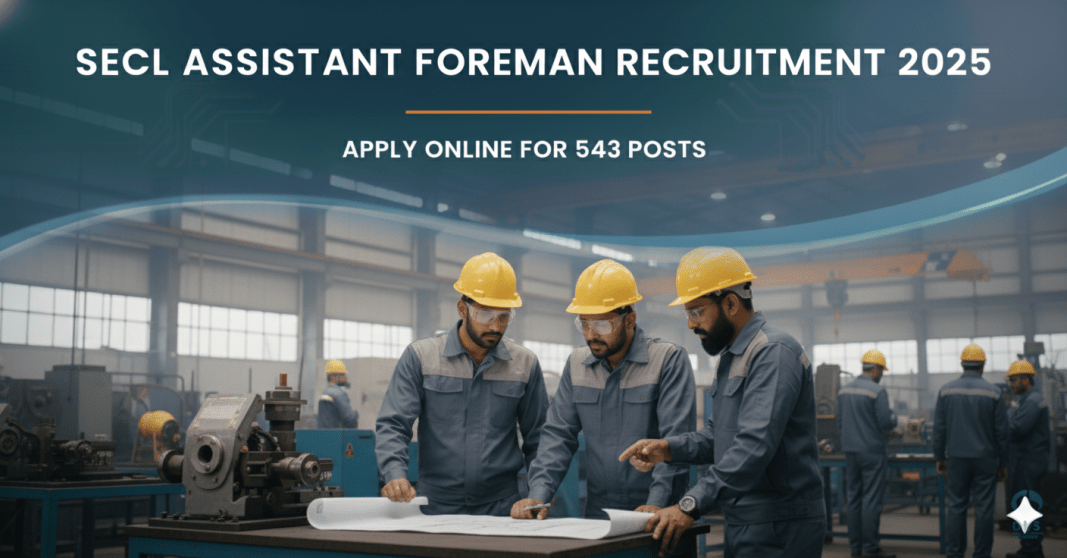 SECL உதவி பார்மேன் வேலைவாய்ப்பு 2025 – 543 காலியிடங்கள் | ஆன்லைனில் விண்ணப்பிக்கவும்