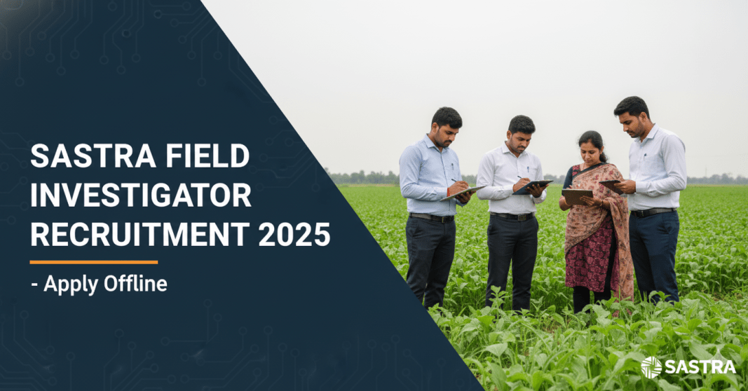 SASTRA ????????????????? Field Investigator ???????????? 2025 | ??? ??????? ??.20,000 | M.A ??????????? ????????????????