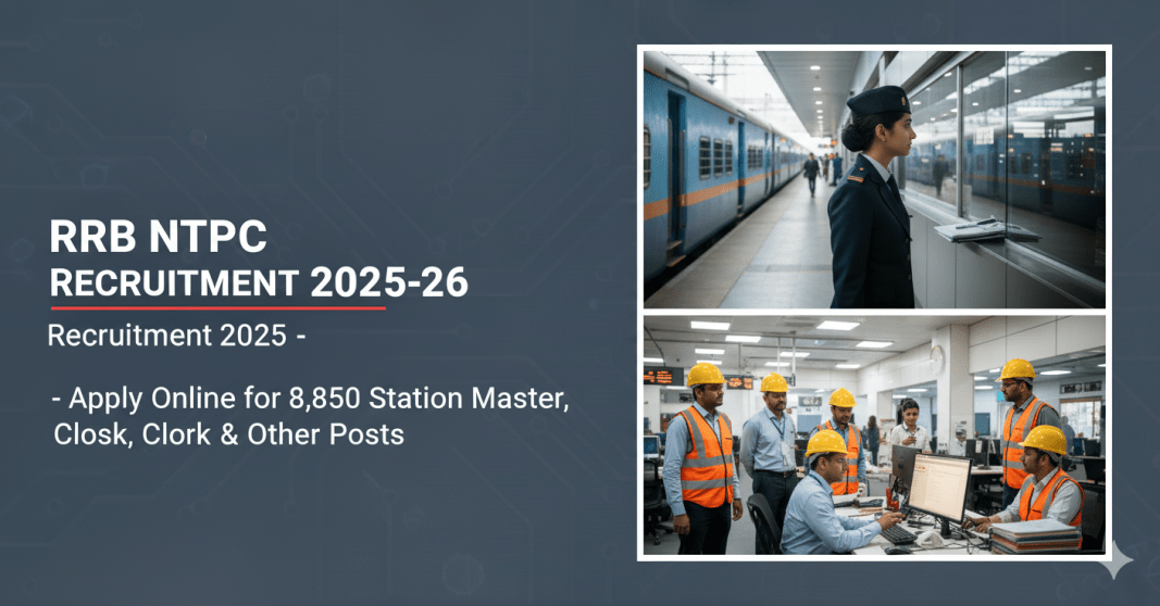 RRB NTPC Recruitment 2025-26 – இந்தியாவில் 8,850 காலியிடங்களுக்கு ஆன்லைன் விண்ணப்பங்கள்