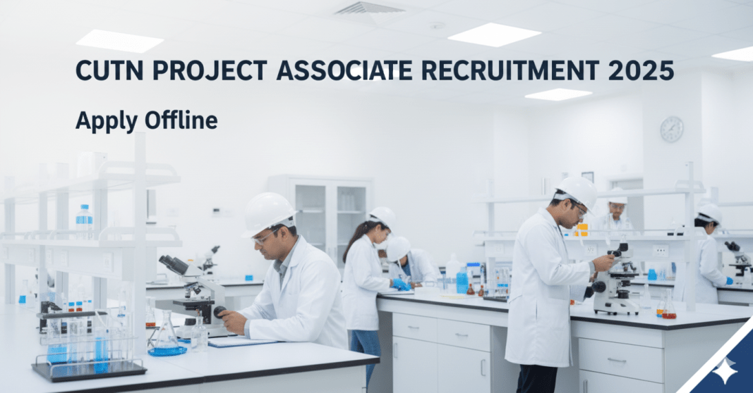 CUTN Project Associate வேலைவாய்ப்பு 2025 – 02 பணியிடங்கள் | Offline விண்ணப்பிக்கவும்