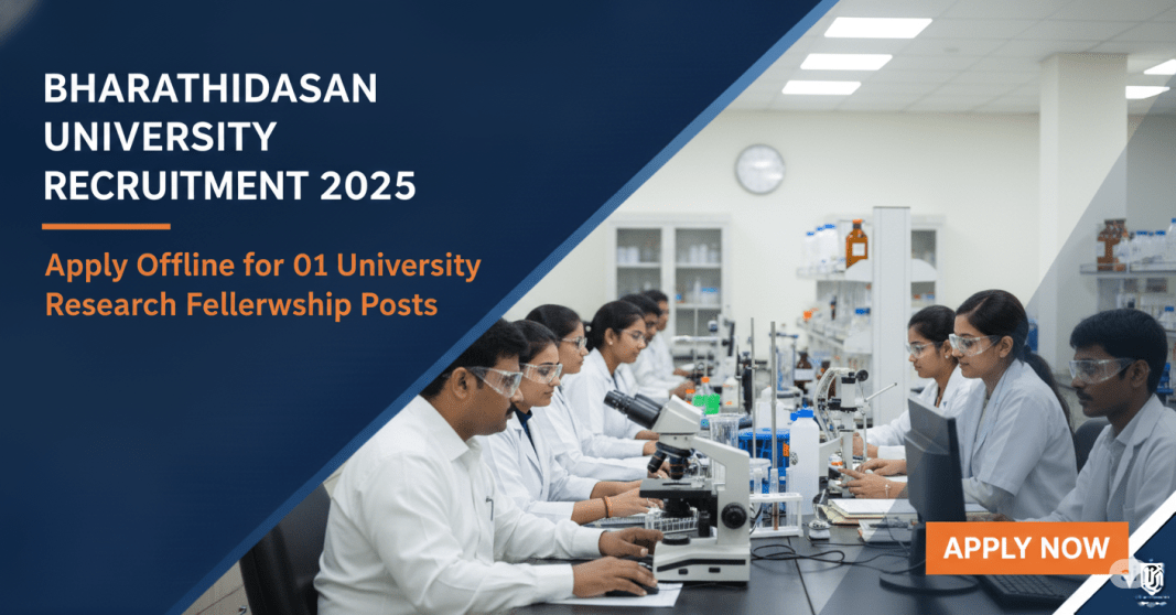 பாரதிதாசன் பல்கலைக்கழகம் ஆட்சேர்ப்பு 2025 – University Research Fellowship பணியிடங்கள் | விண்ணப்பிக்க 27-10-2025