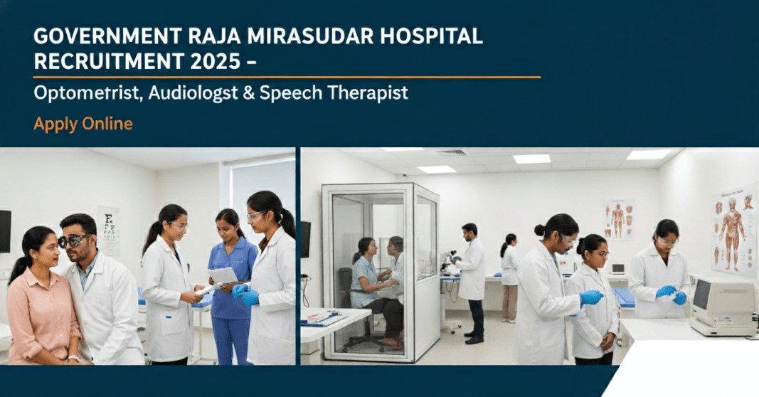 தஞ்சாவூர் அரசு ராஜா மிராசுதார் மருத்துவமனை வேலைவாய்ப்பு 2025 | Optometrist, Audiologist & Speech Therapist பணியிடங்கள் | விண்ணப்பிக்க கடைசி தேதி 11 நவம்பர் 2025