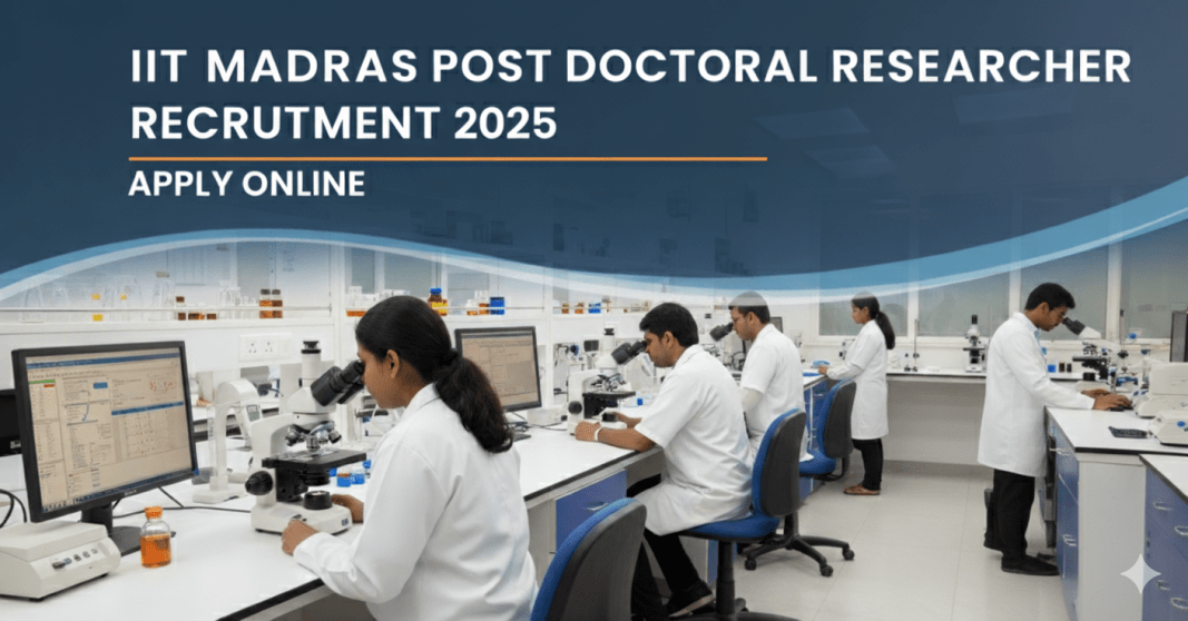 IIT மெட்ராஸ் Post Doctoral Researcher வேலைவாய்ப்பு 2025 – ஆன்லைனில் விண்ணப்பிக்கவும்