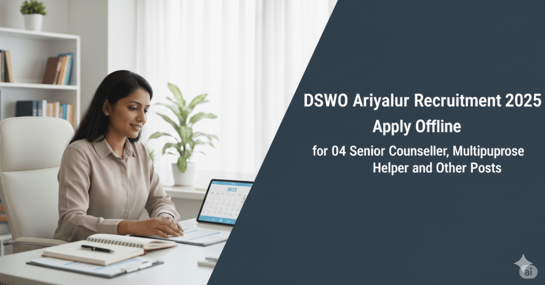 DSWO Ariyalur ஆட்சேர்ப்பு 2025 – மூத்த ஆலோசகர், கேஸ் வொர்க்கர், மல்டிபர்பஸ் ஹெல்பர் பணியிடங்கள்  | ஆஃப்லைனில் விண்ணப்பிக்கவும்