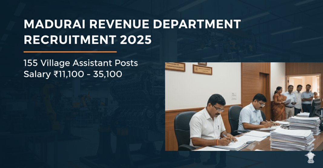 Madurai Revenue Department ஆட்சேர்ப்பு 2025 – 155 Village Assistant பணியிடங்கள் | சம்பளம் ₹11,100 – ₹35,100 Madurai Revenue Department ??????????? 2025 – 155 Village Assistant ??????????? | ??????? ?11,100 – ?35,100