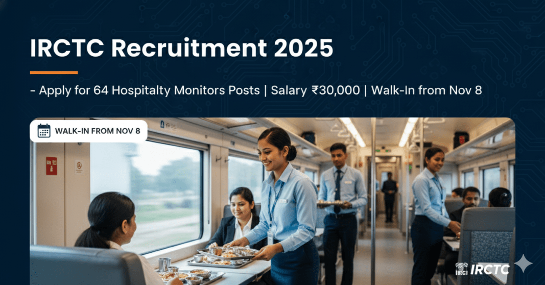 IRCTC வேலைவாய்ப்பு 2025 – Hospitality Monitors பணியிடங்கள் | மாதம் ரூ.30,000 வரை சம்பளம்
