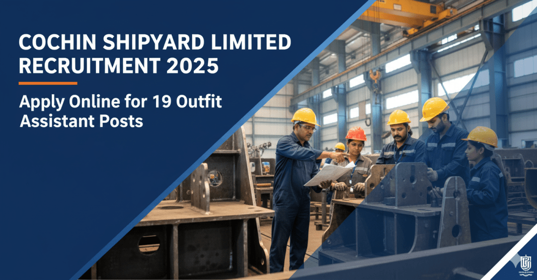 கோசின் ஷிப்ப்யார்டு லிமிடெட் ஆட்சேர்ப்பு 2025 – 19 Outfit Assistant பணியிடங்கள் | சம்பளம் ₹23,300/மாதம் | ஆன்லைனில் விண்ணப்பிக்க 29-10-2025 வரை