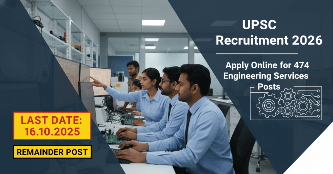 UPSC வேலைவாய்ப்பு 2025 – 474 பொறியியல் சேவை பணியிடங்கள் | ஆன்லைன் விண்ணப்பம்