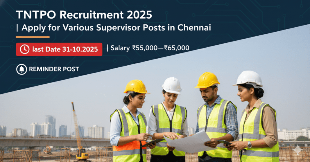 TNTPO ஆட்சேர்ப்பு 2025 | பல்வேறு மேற்பார்வையாளர் பணியிடங்கள் | ₹55,000–₹65,000 சம்பளம் | கடைசி தேதி: 31-10-2025