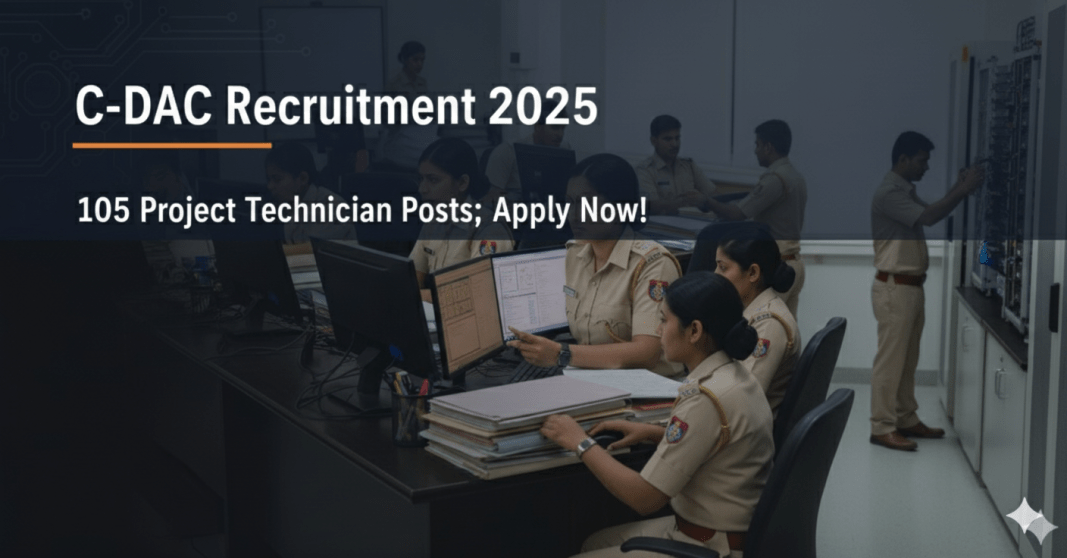 C-DAC வேலைவாய்ப்பு 2025 – 105 Project Associate, Engineer, Technician மற்றும் மற்ற பதவிகள்