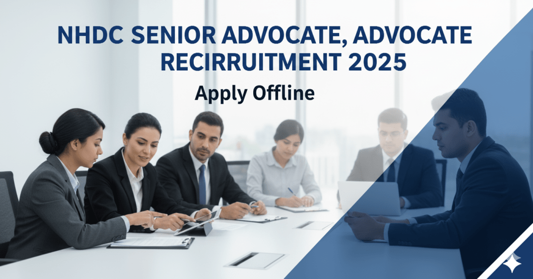 NHDC மூத்த வழக்குரைஞர், வழக்குரைஞர் பணியிடங்கள் 2025 – ஆன்லைன் விண்ணப்பம் முடிவிற்கு முன்னர் விண்ணப்பிக்கவும் | கடைசி தேதி 09-11-2025