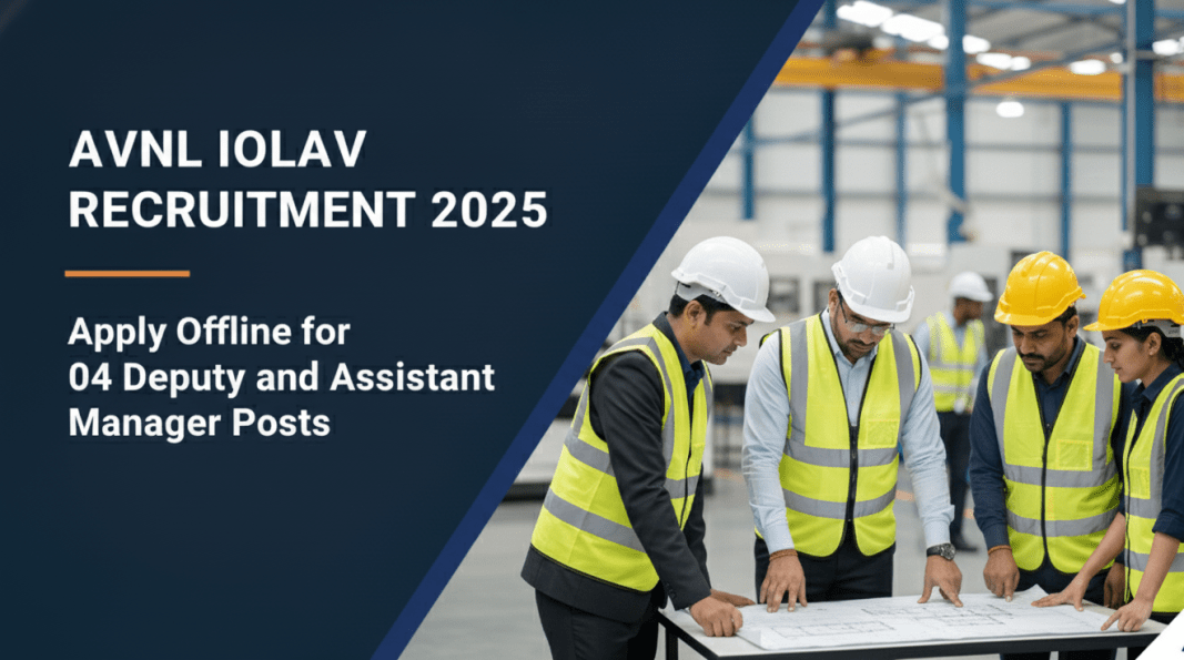 AVNL IOLAV ஆட்சேர்ப்பு 2025 – துணை மேலாளர் & உதவி மேலாளர் பணியிடங்கள் (04) | கடைசி தேதி: 11 நவம்பர் 2025 AVNL IOLAV ??????????? 2025 – ???? ??????? & ???? ??????? ??????????? (04) | ????? ????: 11 ??????? 2025