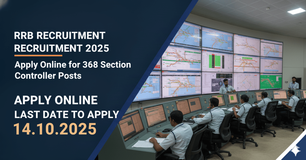 RRB ஆட்சேர்ப்பு 2025 – 368 Section Controller பணியிடங்கள் | ஆன்லைனில் விண்ணப்பிக்கவும் | கடைசி தேதி 14 அக்டோபர் 2025 RRB ??????????? 2025 – 368 Section Controller ??????????? | ????????? ???????????????? | ????? ???? 14 ???????? 2025