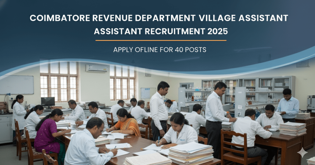 Coimbatore Revenue Department Village Assistant Recruitment 2025 – 40 காலியிடங்கள்; ஆஃப்லைன் விண்ணப்பிக்கவும்