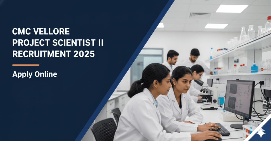 CMC வேலூர் Project Scientist II ஆட்சேர்ப்பு 2025 – ₹73,030 சம்பளம் | ஆன்லைனில் விண்ணப்பிக்கவும்