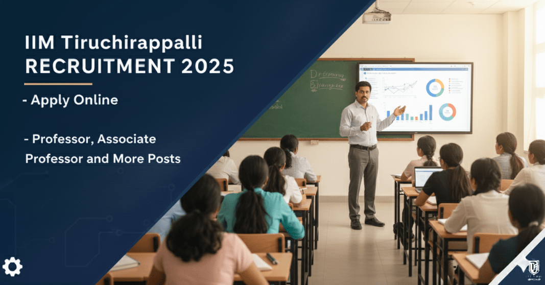 IIM திருச்சிராப்பள்ளி பேராசிரியர் வேலைவாய்ப்பு 2025 | Professor, Associate Professor, Assistant Professor பணியிடங்கள் | ஆன்லைன் விண்ணப்பம் தொடக்கம்