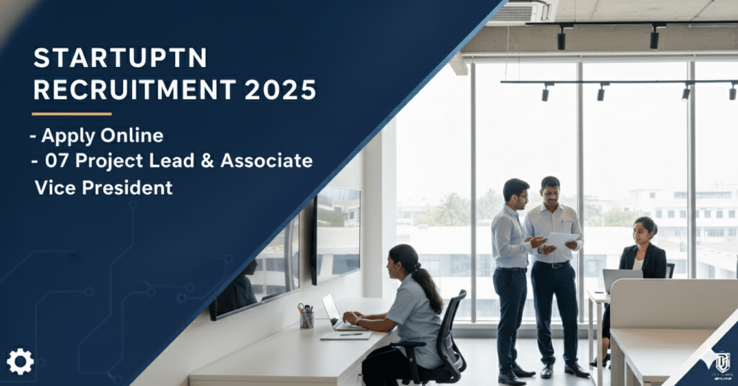 StartupTN வேலைவாய்ப்பு 2025 – 07 Project Lead & Associate Vice President பணியிடங்கள் | கடைசி தேதி 20.11.2025