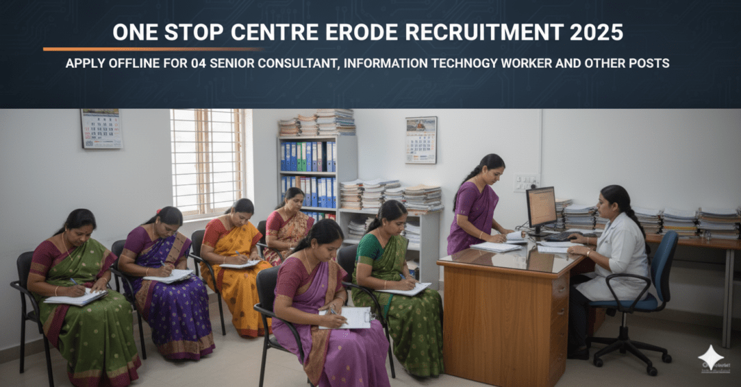 One Stop Centre, ஈரோடு  வேலைவாய்ப்பு 2025 – 04 பணியிடங்கள் | சம்பளம் ₹22,000 வரை | MSW, BSW தகுதி | விண்ணப்பிக்க கடைசி தேதி 19 நவம்பர்