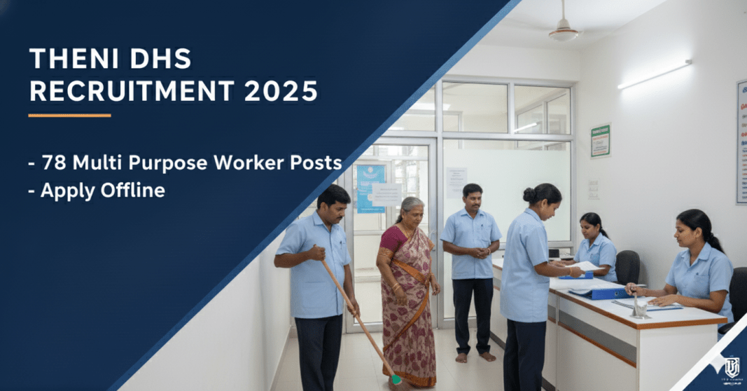 தேனி DHS வேலைவாய்ப்பு 2025 – மொத்தம் 78 பல்நோக்கு பணியாளர் மற்றும் மருத்துவ பணியிடங்கள் ???? DHS ???????????? 2025 – ??????? 78 ????????? ???????? ??????? ???????? ???????????