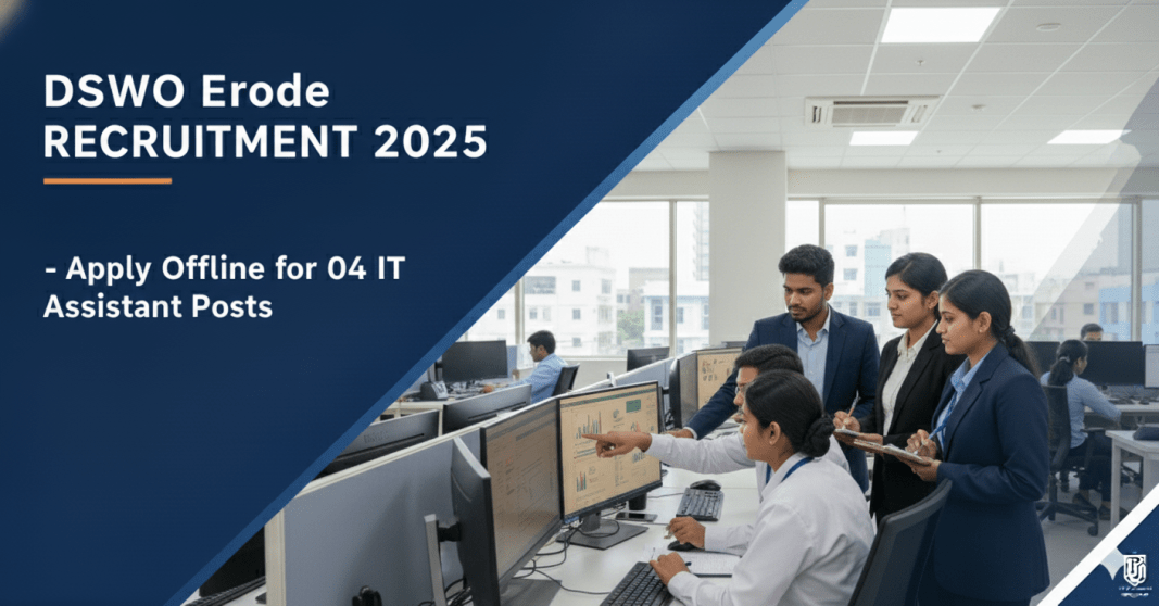 DSWO ஈரோடு வேலைவாய்ப்பு 2025 – மூத்த ஆலோசகர், ஐடி உதவியாளர், வழக்கு பணியாளர் பணிகளுக்கு விண்ணப்பிக்கவும் | மாத சம்பளம் ₹18,000 – ₹22,000